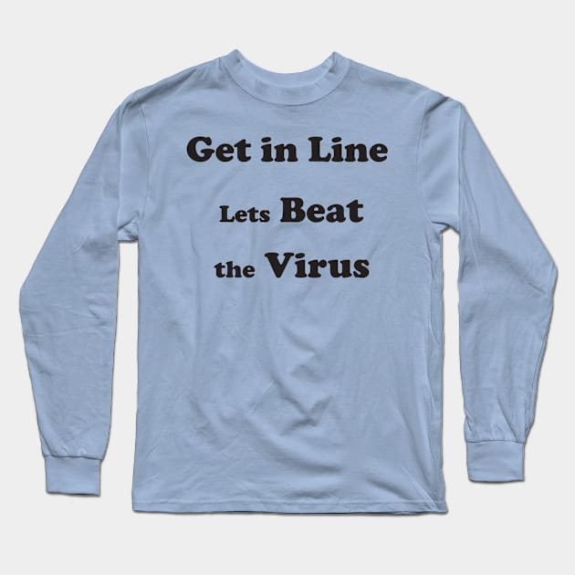Get in line lets beat the virus Long Sleeve T-Shirt by scientific mama